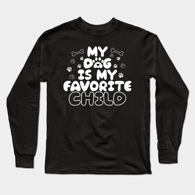My Dog Is My Favorite Child Funny Dog Saying Long Sleeve T-Shirt by Emily Ava 1